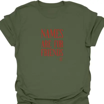 Names Are For Friends 47 Quote T-shirt - Image 14