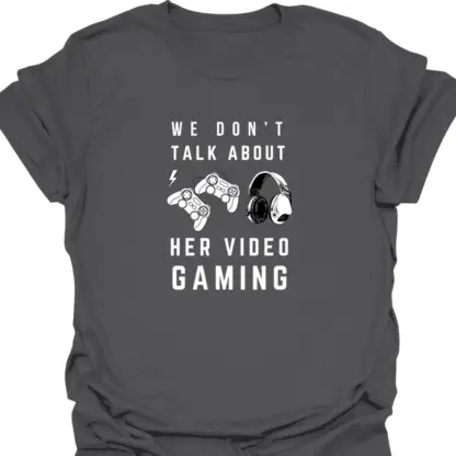We Don't Talk About Her Video Gaming T-Shirt - Image 14