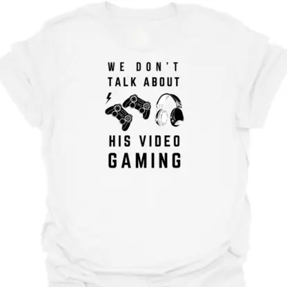 We Don't Talk About His Video Gaming T-Shirt - Image 10