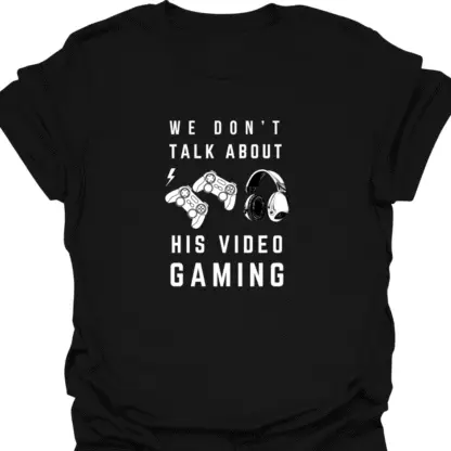 We Don't Talk About His Video Gaming T-Shirt